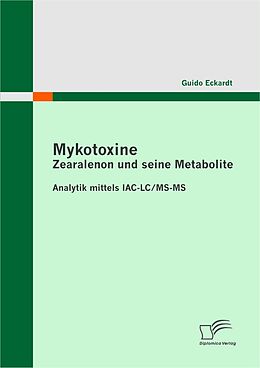 E-Book (pdf) Mykotoxine: Zearalenon und seine Metabolite - Analytik mittels IAC-LC/MS-MS von Guido Eckardt