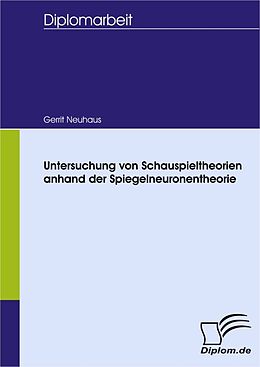 E-Book (pdf) Untersuchung von Schauspieltheorien anhand der Spiegelneuronentheorie von Gerrit Neuhaus