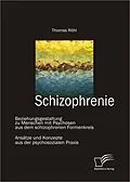 E-Book (pdf) Schizophrenie: Beziehungsgestaltung zu Menschen mit Psychosen aus dem schizophrenen Formenkreis von Thomas Röhl