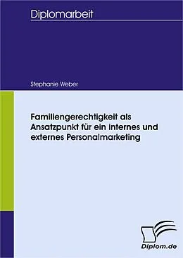 E-Book (pdf) Familiengerechtigkeit als Ansatzpunkt für ein internes und externes Personalmarketing von Stephanie Weber