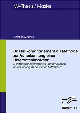 E-Book (pdf) Das Risikomanagement als Methode zur Früherkennung einer Lieferanteninsolvenz von Christian Mannke