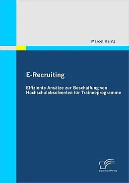 E-Book (pdf) E-Recruiting: Effiziente Ansätze zur Beschaffung von Hochschulabsolventen für Traineeprogramme von Marcel Haritz