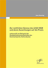 E-Book (pdf) Zur rechtlichen Genese des § 622 BGB und deren Auswirkungen auf die Praxis: untersucht am Beispiel der Handwerkskammerbetriebe des Kammerbezirks Halle (Saale) von Jana Henning