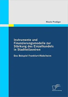 E-Book (pdf) Instrumente und Finanzierungsmodelle zur Stärkung des Einzelhandels in Stadtteilzentren von Nicole Prediger