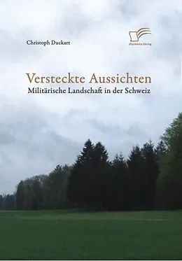 E-Book (pdf) Versteckte Aussichten: Militärische Landschaft in der Schweiz von Christoph Duckart