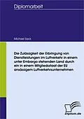 E-Book (pdf) Die Zulässigkeit der Erbringung von Dienstleistungen im Luftverkehr in einem unter Embargo stehenden Land durch ein in einem Mitgliedsstaat der EU ansässigem Luftverkehrsunternehmen von Michael Sack