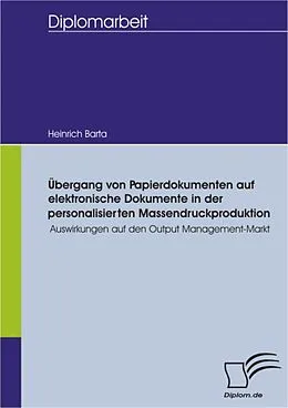 E-Book (pdf) Übergang von Papierdokumenten auf elektronische Dokumente in der personalisierten Massendruckproduktion von Heinrich Barta