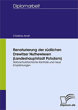 E-Book (pdf) Renaturierung der südlichen Drewitzer Nuthewiesen (Landeshauptstadt Potsdam) von Christine Arndt