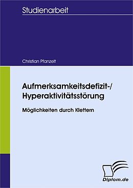 E-Book (pdf) Aufmerksamkeitsdefizit-/Hyperaktivitätsstörung - Möglichkeiten durch Klettern von Christian Pfanzelt