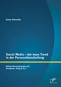 E-Book (pdf) Social Media - der neue Trend in der Personalbeschaffung: Aktive Personalsuche mit Facebook, Xing & Co.? von Sonja Schneider