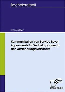 E-Book (pdf) Kommunikation von Service Level Agreements für Vertriebspartner in der Versicherungswirtschaft von Thorsten Palm