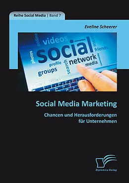 E-Book (pdf) Social Media Marketing: Chancen und Herausforderungen für Unternehmen von Eveline Scheerer