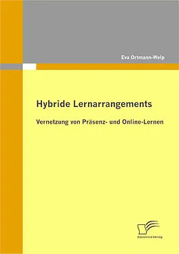 E-Book (pdf) Hybride Lernarrangements: Vernetzung von Präsenz- und Online-Lernen von Eva Ortmann-Welp