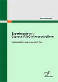 E-Book (pdf) Experimente mit Cypress-PSoC-Mikrocontrollern: Implementierung analoger Filter von Stefan Helmert
