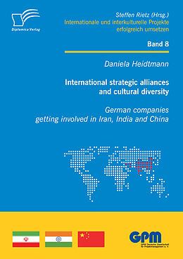 E-Book (pdf) International strategic alliances and cultural diversity - German companies getting involved in Iran, India and China von Daniela Heidtmann