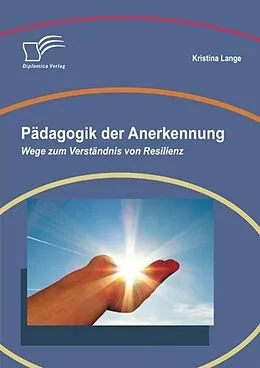 E-Book (epub) Pädagogik der Anerkennung: Wege zum Verständnis von Resilienz von Kristina Lange