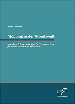 E-Book (epub) Mobbing in der Arbeitswelt: Ursachen, Folgen und mögliche Lösungsansätze für ein verbessertes Arbeitsklima von Huma Momand