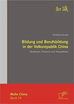 E-Book (epub) Bildung und Berufsbildung in der Volksrepublik China: Strukturen, Probleme und Perspektiven von Christina Acuna