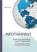 E-Book (epub) Infotainment: Politik und Unterhaltung in den TV Nachrichten von Nelli Khorrami