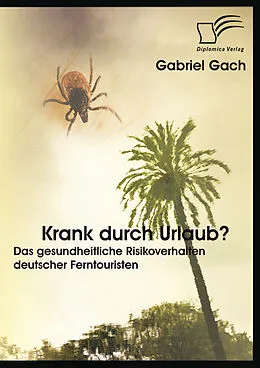 E-Book (epub) Krank durch Urlaub? Das gesundheitliche Risikoverhalten deutscher Ferntouristen von Gabriel Gach