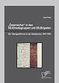 E-Book (epub) "Österreicher" in den SS-Einsatzgruppen und SS-Brigaden: Die Tötungsaktionen in der Sowjetunion 1941-1942 von Josef Fiala