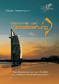 E-Book (epub) Gewinner der Globalisierung? Die Bedeutung von Dubai im Weltwirtschaftssystem von Tobias Haberkorn