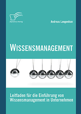 E-Book (epub) Wissensmanagement: Leitfaden für die Einführung von Wissensmanagement in Unternehmen von Andreas Langenhan
