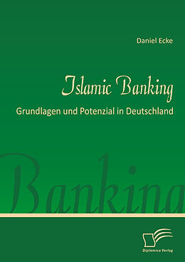 E-Book (epub) Islamic Banking: Grundlagen und Potenzial in Deutschland von Daniel Ecke