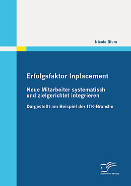 E-Book (epub) Erfolgsfaktor Inplacement: Neue Mitarbeiter systematisch und zielgerichtet integrieren von Nicole Blum