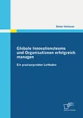 E-Book (epub) Globale Innovationsteams und Organisationen erfolgreich managen: Ein praxiserprobter Leitfaden von Dieter Hofmann