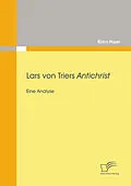 E-Book (epub) Lars von Triers Antichrist: Eine Analyse von Björn Hayer