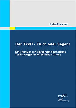 E-Book (pdf) Der TVöD - Fluch oder Segen? Eine Analyse zur Einführung eines neuen Tarifvertrages im öffentlichen Dienst von Michael Hofmann