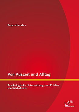 E-Book (pdf) Von Auszeit und Alltag: Psychologische Untersuchung zum Erleben von Sabbaticals von Rajana Kersten