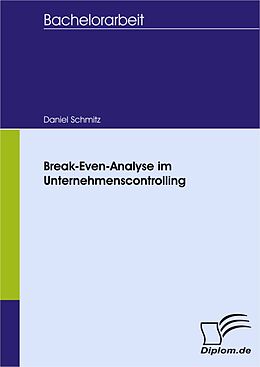 E-Book (pdf) Break-Even-Analyse im Unternehmenscontrolling von Daniel Schmitz