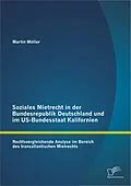 E-Book (pdf) Soziales Mietrecht in der Bundesrepublik Deutschland und im US-Bundesstaat Kalifornien: Rechtsvergleichende Analyse im Bereich des transatlantischen Mietrechts von Martin Möller