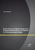 E-Book (pdf) Entwicklung und Bewertung eines Probenahmeverfahrens für Benzol in Holzvergasungsanlagen von Josef Poxleitner