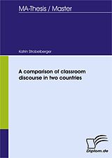 E-Book (pdf) A comparison of classroom discourse in two countries von Katrin Strobelberger