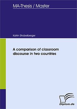 eBook (pdf) A comparison of classroom discourse in two countries de Katrin Strobelberger