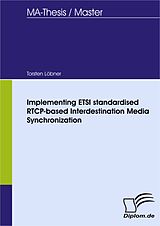 E-Book (pdf) Implementing ETSI standardised RTCP-based Interdestination Media Synchronization von Torsten Löbner