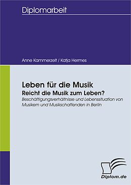 E-Book (pdf) Leben für die Musik - Reicht die Musik zum Leben? von Katja Hermes, Anne Kammerzelt