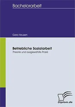 E-Book (pdf) Betriebliche Sozialarbeit - Theorie und ausgewählte Praxis von Gera Heusen
