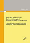 E-Book (pdf) Menschen mit kognitiver Beeinträchtigung und problematischem Alkoholkonsum - Psychotherapeutische Interventionen und Konzepte zur Prävention und Behandlung von Stephanie Fretz