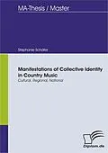 E-Book (pdf) Manifestations of Collective Identity in Country Music - Cultural, Regional, National von Stephanie Schäfer
