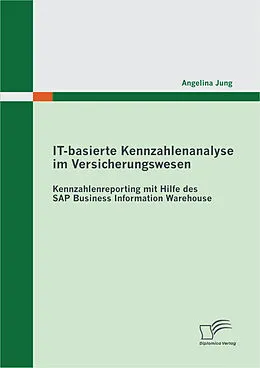 E-Book (pdf) IT-basierte Kennzahlenanalyse im Versicherungswesen: Kennzahlenreporting mit Hilfe des SAP Business Information Warehouse von Angelina Jung