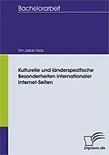 E-Book (pdf) Kulturelle und länderspezifische Besonderheiten internationaler Internet-Seiten von Tim Jakob Voos