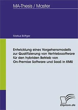 E-Book (pdf) Entwicklung eines Vorgehensmodells zur Qualifizierung von Vertriebssoftware für den hybriden Betrieb von On-Premise Software und SaaS in KMU von Markus Böttger