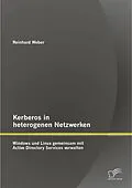 E-Book (pdf) Kerberos in heterogenen Netzwerken: Windows und Linux gemeinsam mit Active Directory Services verwalten von Reinhard Weber