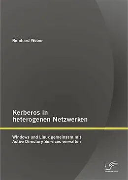 E-Book (pdf) Kerberos in heterogenen Netzwerken: Windows und Linux gemeinsam mit Active Directory Services verwalten von Reinhard Weber