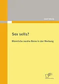 E-Book (pdf) Sex sells? Männliche nackte Reize in der Werbung von Janet Nikolay