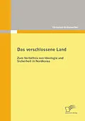 E-Book (pdf) Das verschlossene Land: Zum Verhältnis von Ideologie und Sicherheit in Nordkorea von Christoph Grützmacher